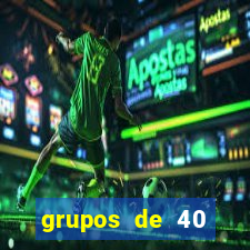 grupos de 40 dezenas da quina